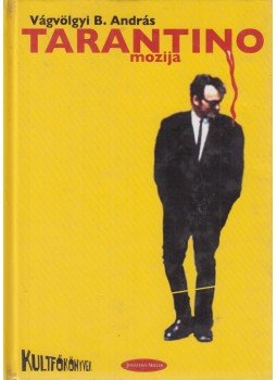 Vágvölgyi B. András - Tarantino mozija Vágvölgyi B. András - Tarantino mozija, Budapest 2004 antikvár könyv