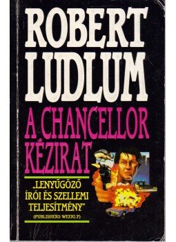 Robert Ludlum - A Chancellor-kézirat Robert Ludlum - A Chancellor-kézirat, Budapest 1993 antikvár könyv