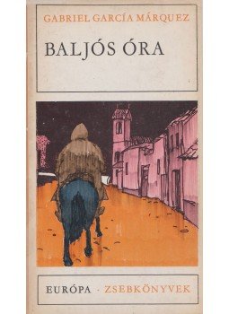 Gabriel García Márquez - Baljós óra Gabriel García Márquez - Baljós óra, Budapest 1975 antikvár könyv