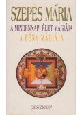 Szepes Mária - A mindennapi élet mágiája / A fény mágiája