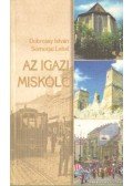Dobrossy István,Somorjai Lehel - Az igazi Miskolc