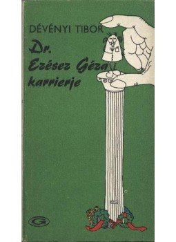 Dévényi Tibor - Dr. Ezésez Géza karrierje Dévényi Tibor - Dr. Ezésez Géza karrierje, Budapest 1975 antikvár könyv