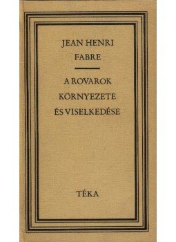 Fabre, Jean Henri - A rovarok környezete és viselkedése Fabre, Jean Henri - A rovarok környezete és viselkedése, Bukarest 1979 antikvár könyv