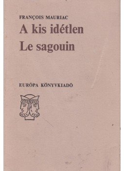 Francois Mauriac - A kis idétlen - Le sagouin Francois Mauriac - A kis idétlen - Le sagouin, Budapest 1978 antikvár könyv