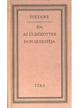 Voltaire - Én, az üldözöttek Don Quijotéja Voltaire - Én, az üldözöttek Don Quijotéja, Bukarest 1978 antikvár könyv