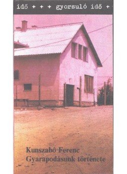 Kunszabó Ferenc - Gyarapodásunk története Kunszabó Ferenc - Gyarapodásunk története, Budapest 1983 antikvár könyv