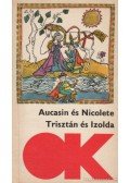 Joseph Bédier - Aucasin és Nicolete / Trisztán és Izolda
