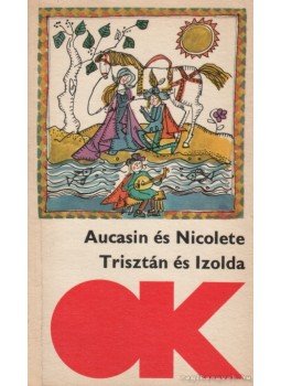 Joseph Bédier - Aucasin és Nicolete / Trisztán és Izolda Joseph Bédier - Aucasin és Nicolete / Trisztán és Izolda, Budapest 1977 antikvár könyv