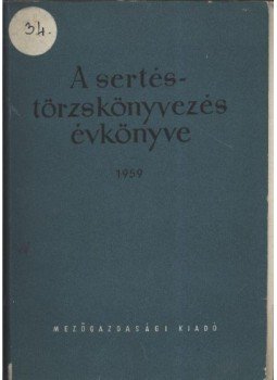 - A sertéstörzskönyvezés évkönyve 1959. - A sertéstörzskönyvezés évkönyve 1959., Budapest 1960 antikvár könyv