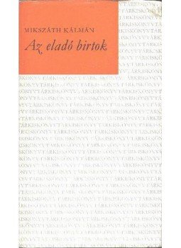 Mikszáth Kálmán - Az eladó birtok Mikszáth Kálmán - Az eladó birtok, Budapest 1973 antikvár könyv