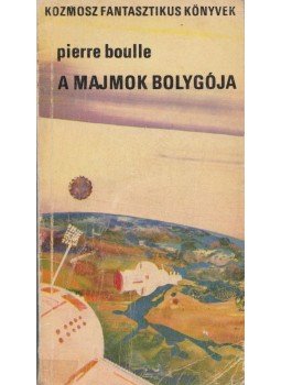 Boulle, Pierre - A majmok bolygója Boulle, Pierre - A majmok bolygója, Budapest 1971 antikvár könyv