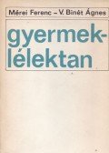 Mérei Ferenc,V. Binét Ágnes - Gyermeklélektan