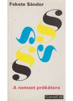 Fekete Sándor - A nemzet prókátora Fekete Sándor - A nemzet prókátora, Budapest 1976 antikvár könyv