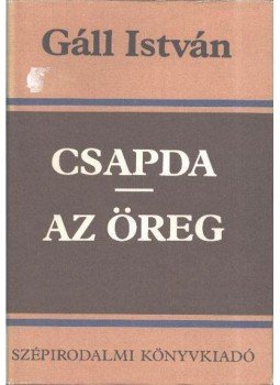 Gáll István - Csapda / Az öreg Gáll István - Csapda / Az öreg, Budapest 1986 antikvár könyv