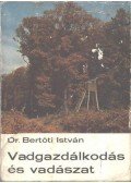 Dr. Bertóti István - Vadgazdálkodás és vadászat