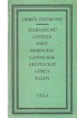 Ormós Zsigmond - Szabadelmű levelek vagy democrat lapdacsok aristocrat görcs ellen