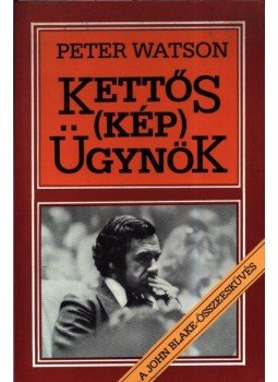Peter Watson - Kettős (kép) ügynök Peter Watson - Kettős (kép) ügynök, Budapest 1985 antikvár könyv