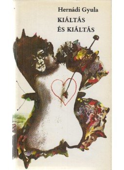 Hernádi Gyula - Kiáltás és kiáltás Hernádi Gyula - Kiáltás és kiáltás, Budapest 1981 antikvár könyv