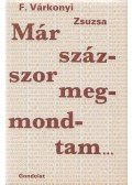 F. Várkonyi Zsuzsa - Már százszor megmondtam...