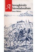 Bene Mihály - A lovagkirály birodalmában