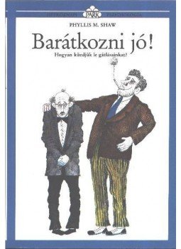 Shaw, Phyllis M. - Barátkozni jó! Shaw, Phyllis M. - Barátkozni jó!, Budapest 1989 antikvár könyv