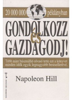 Hill, Napoleon - Gondolkozz és gazdagodj! Hill, Napoleon - Gondolkozz és gazdagodj!, Budapest 1993 antikvár könyv