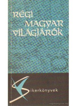Agárdi Ferenc - Régi magyar világjárók Agárdi Ferenc - Régi magyar világjárók, Budapest 1969 antikvár könyv