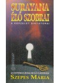 Szepes Mária - Surayana élő szobrai