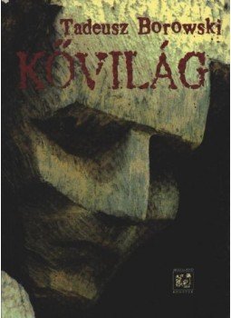 Borowski, Tadeusz - Kővilág Borowski, Tadeusz - Kővilág, Budapest 1999 antikvár könyv