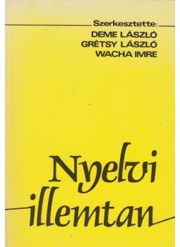 Deme László, Grétsy László, Wacha Imre - Nyelvi illemtan Deme László, Grétsy László, Wacha Imre - Nyelvi illemtan, Budapest 1987 antikvár könyv