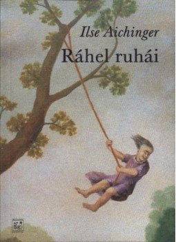 Aichinger, Ilse - Ráhel ruhái