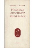 Heller Ágnes - Pikareszk Auschwitz árnyékában