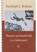 Randolph L. Braham - Román nacionalisták és a holocaust
