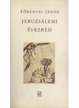 Kőbányai János - Jeruzsálemi évezred Kőbányai János - Jeruzsálemi évezred, Budapest 2001 antikvár könyv