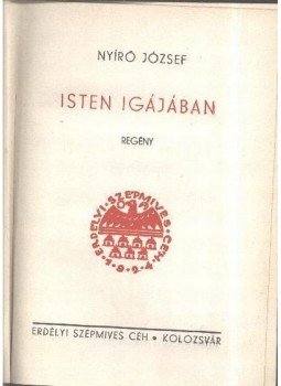 Nyirő József - Isten igájában I-II. kötet egyben Nyirő József - Isten igájában I-II. kötet egyben, Kolozsvár 1934 antikvár könyv