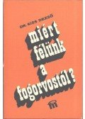 Dr. Kiss Dezső - Miért félünk a fogorvostól?
