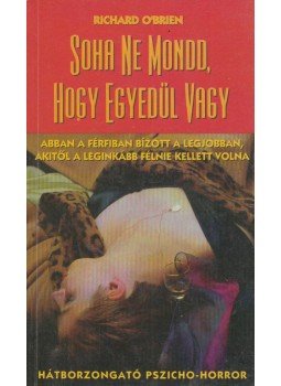 O'Brien, Richard - Soha ne mondd, hogy egyedül vagy O'Brien, Richard - Soha ne mondd, hogy egyedül vagy, Budapest 1993 antikvár könyv