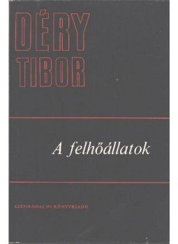 Déry Tibor - A felhőállatok Déry Tibor - A felhőállatok, Budapest 1976 antikvár könyv