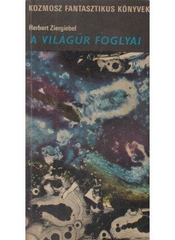 Herbert Ziergiebel - A világűr foglyai Herbert Ziergiebel - A világűr foglyai, Budapest 1974 antikvár könyv