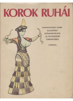 Domanovszky Endre - Korok ruhái Domanovszky Endre - Korok ruhái, Budapest 1979 antikvár könyv
