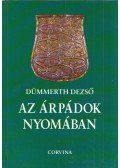 Dümmerth Dezső - Az Árpádok nyomában