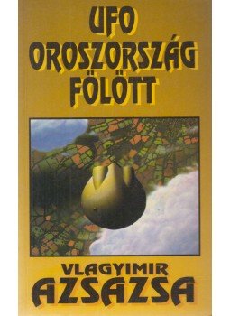 Azsazsa, Vlagyimir - UFO Oroszország fölött Azsazsa, Vlagyimir - UFO Oroszország fölött, Budapest 1994 antikvár könyv