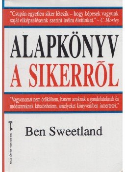 Sweetland, Ben - Alapkönyv a sikerről Sweetland, Ben - Alapkönyv a sikerről, Budapest 1996 antikvár könyv