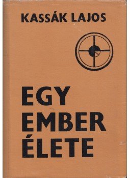 Kassák Lajos - Egy ember élete Kassák Lajos - Egy ember élete, Budapest 1966 antikvár könyv