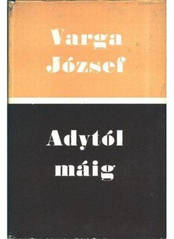 Varga József - Adytól máig Varga József - Adytól máig, Budapest 1970 antikvár könyv