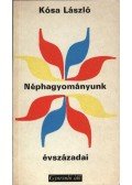 Kósa László - Néphagyományunk évszázadai