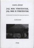 Gazda József - Jaj, mik történtek, jaj mik is történtek I-II.