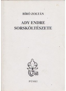 Bíró Zoltán - Ady Endre sorsköltészete Bíró Zoltán - Ady Endre sorsköltészete, Budapest 1998 antikvár könyv