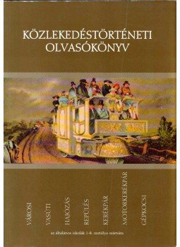 Szabó Attila, Bálint Sándor, Valkár István, Koltai Györgyné, Merczi Miklós - Közlekedéstörténeti olvasókönyv Szabó Attila, Bálint Sándor, Valkár István, Koltai Györgyné, Merczi Miklós - Közlekedéstörténeti olvasókönyv, Budapest 0 antikvár könyv