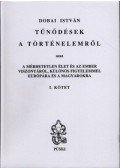 Dobai István - Tűnődések a történelemről I-II.